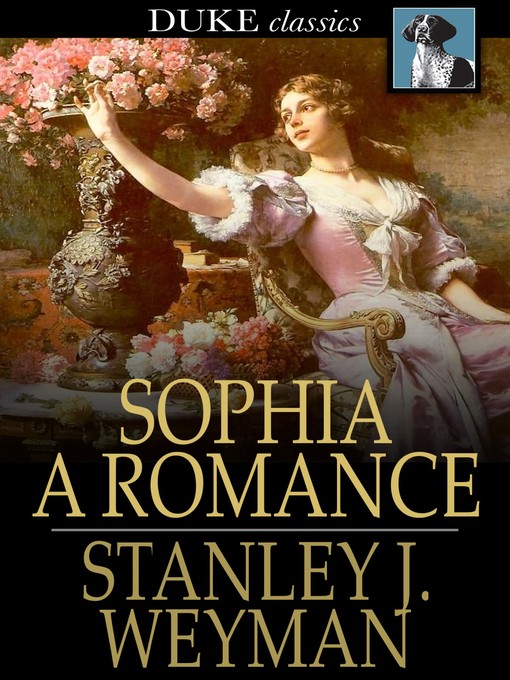 Title details for Sophia by Stanley J. Weyman - Available